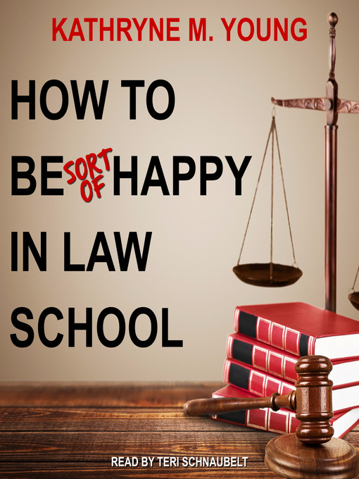 Title details for How to Be Sort of Happy in Law School by Kathryne M. Young - Available